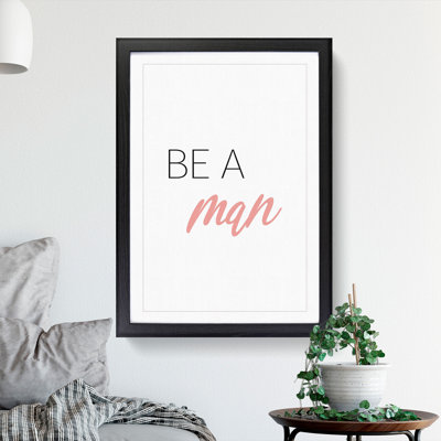 Be a Man - Picture Frame Typography