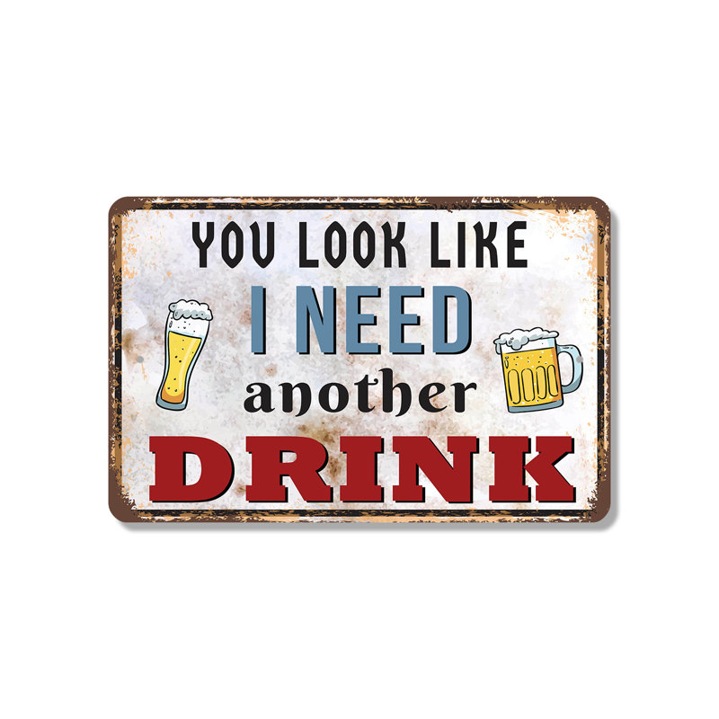 You Look Like I Need Three Drink, H 10 po x l 14 po x P 0,1 po