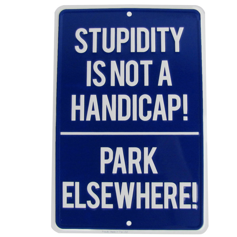 Funny No Parking Sign Stupidity Not A Handicap US Made Tin Garage Bar Wall Decor