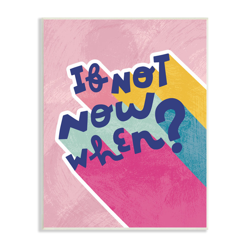 «If Not Now When Motivational Expression», art mural sur toile tendue par Andrea Jasid Grassi, Plaque murale
