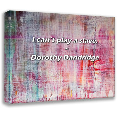 Citation artistique «Je ne sais pas jouer à l'esclave». Toile tendue par Dorothy Dandridge