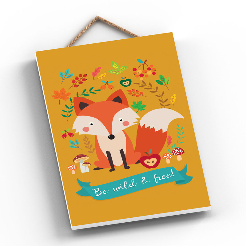Be Wild And Free Fox - Print on MDF