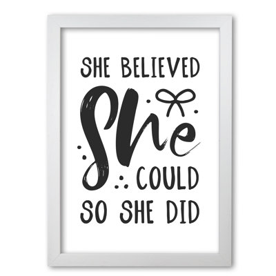 She Believed She Could So She Did - Print