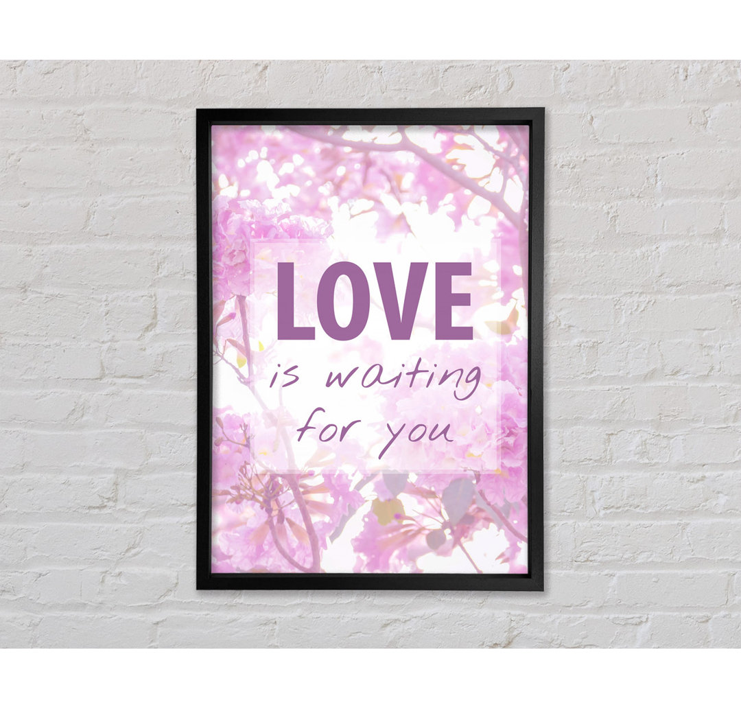 Love Is Waiting For You - Einzelner Bilderrahmen Typografie auf Leinwand