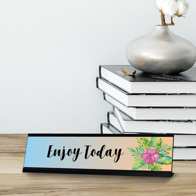 Enjoy Today Floral Designer Series Desk Sign