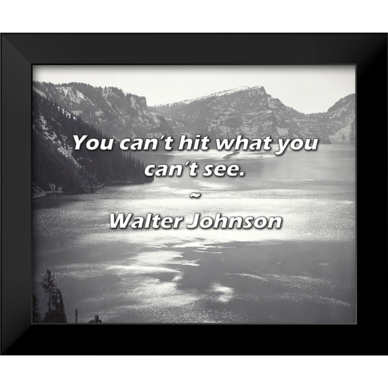 Citation de Walter Johnson: Vous ne pouvez pas toucher ce que vous ne pouvez pas voir.