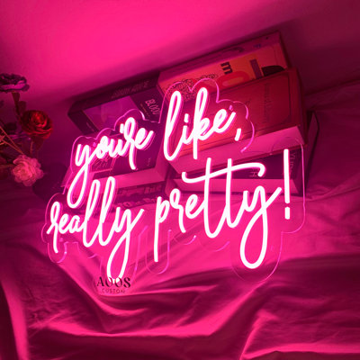 You're Like Really Pretty 24" LED Neon Sign