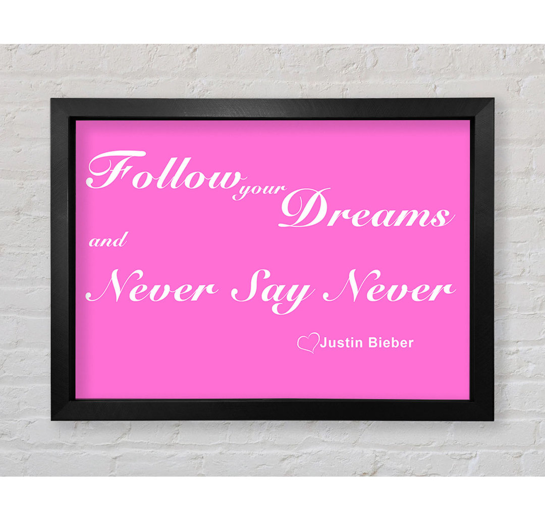 Follow Your Dreams Justin Bieber Vivid Pink - Einzelne Bilderrahmen Kunstdrucke