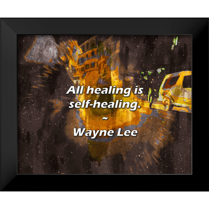 Wayne Lee Quote: All healing is self-healing.