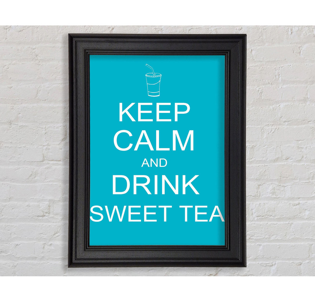 Küche Zitat Keep Calm Sweet Tea Gerahmter Druck