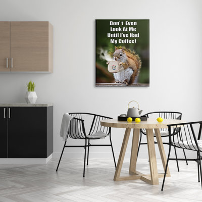 Trinx Funny Squirrel Coffee Phrase Canvas Wall Art Design By Karen Burke