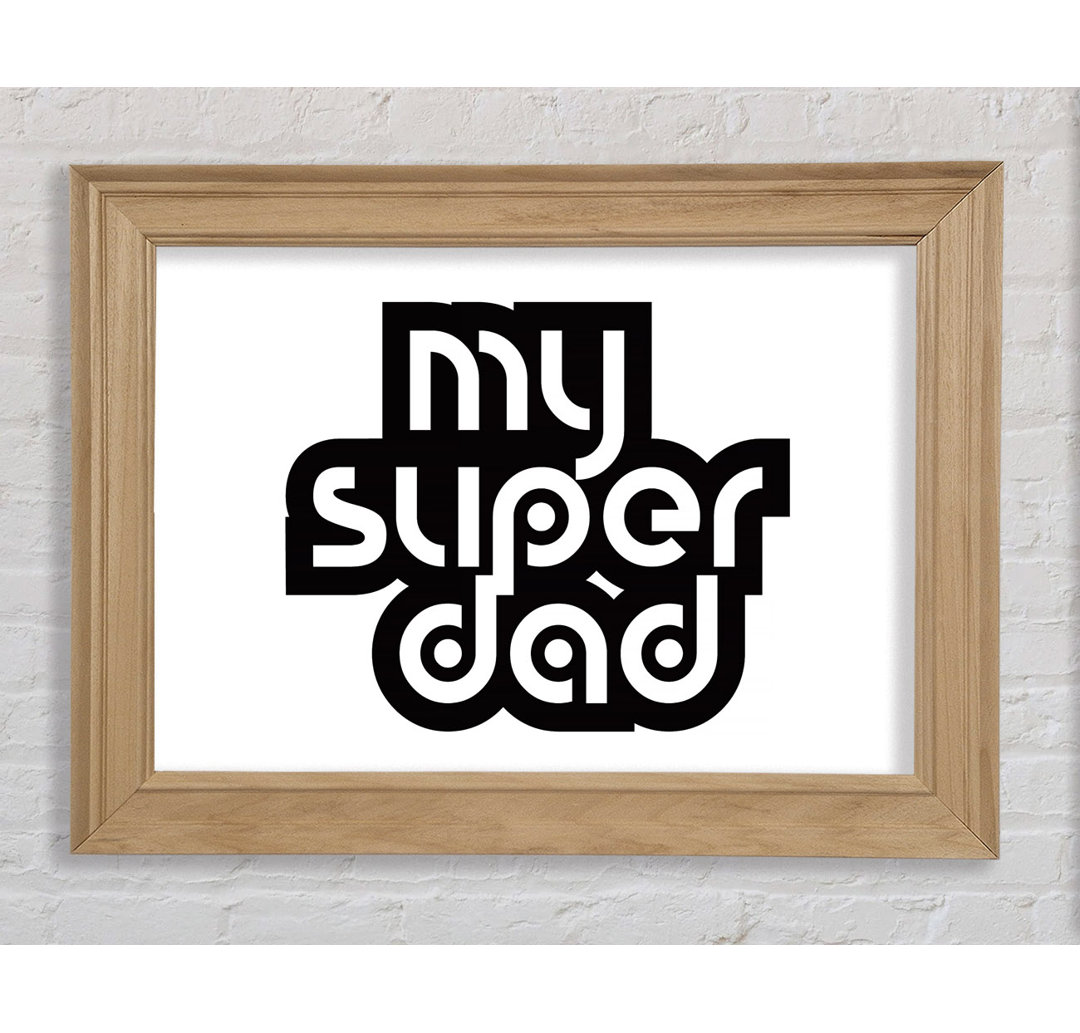 Mein Super Dad Gerahmter Druck Wandkunst