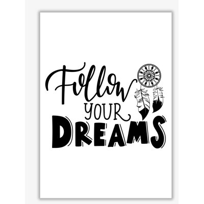 Follow Your Dreams - Print