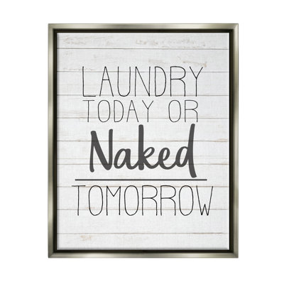 " Laundry Today Or Naked Tomorrow " by Kimberly Allen