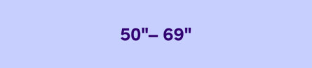 50" - 69"