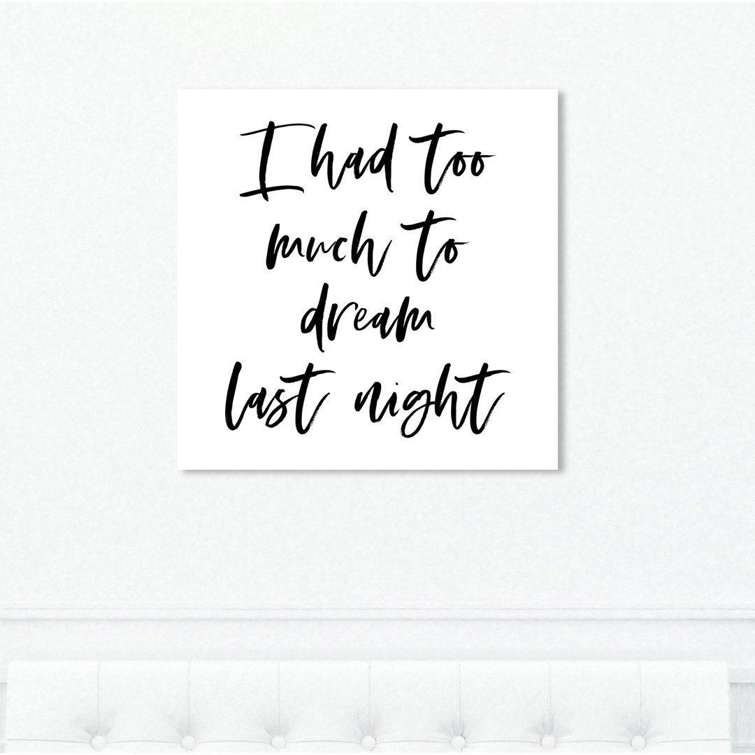 Too Much to Dream Screenprint - Typographic Print