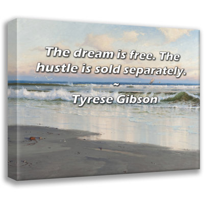 Astoria Grand Gallery Wrapped Canvas By Tyrese Gibson: "The dream is free. The hustle is sold separat