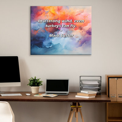 Citation artistique «Dans un vent fort, même les dindes peuvent voler.» Toile tendue par Mark Suster Gallery