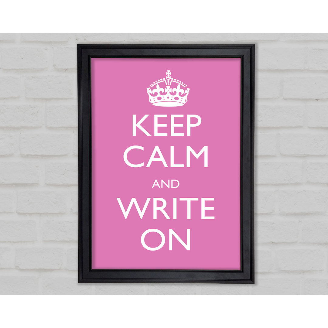 Keep Calm Write On Gerahmter Druck 9936