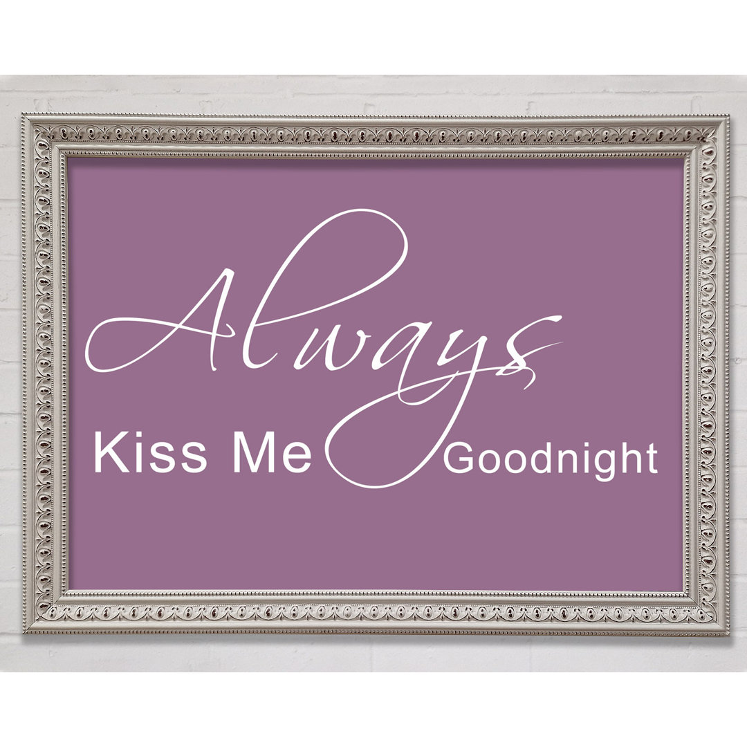 Love Quote Always Kiss Me Goodnight 2 Dusty Pink Gerahmter Druck