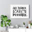All Things Are Possible - Wrapped Canvas Print-1447871879