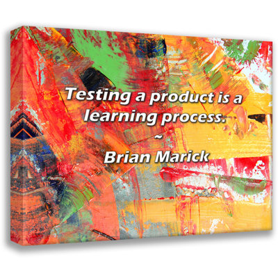 Brian Marick Quote: Testing a product is a learning process.