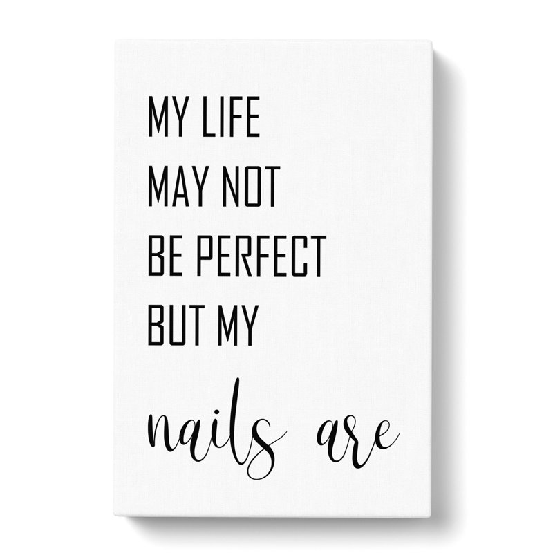 My Life May Not Be Perfect - Wrapped Canvas, 60cm H x 40cm W x 3cm D