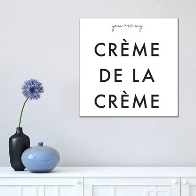You Are My Crème De La Crème by Honeymoon Hotel - Wrapped Canvas Gallery-Wrapped Canvas Giclée
