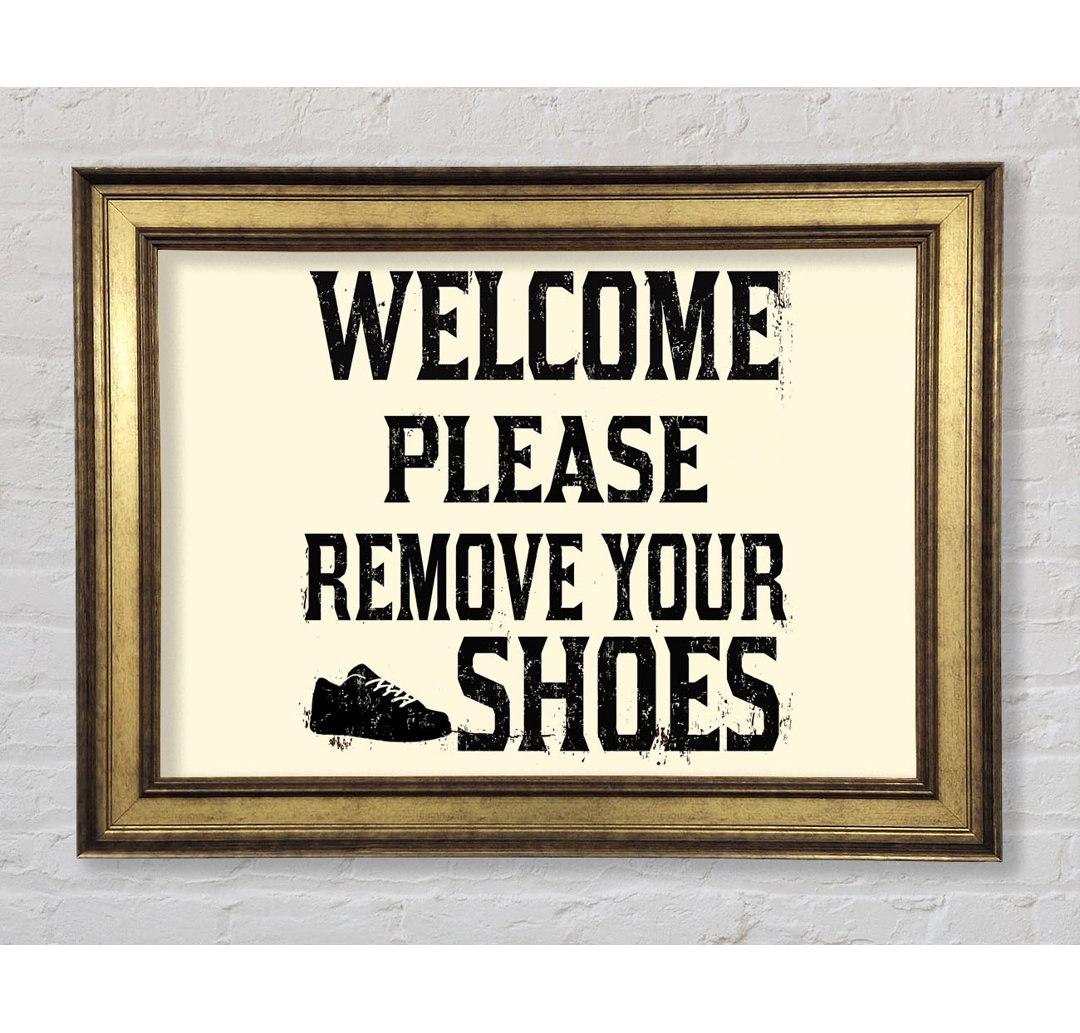 Welcome Please Remove Your Shoes - Einzelne Bilderrahmen Kunstdrucke