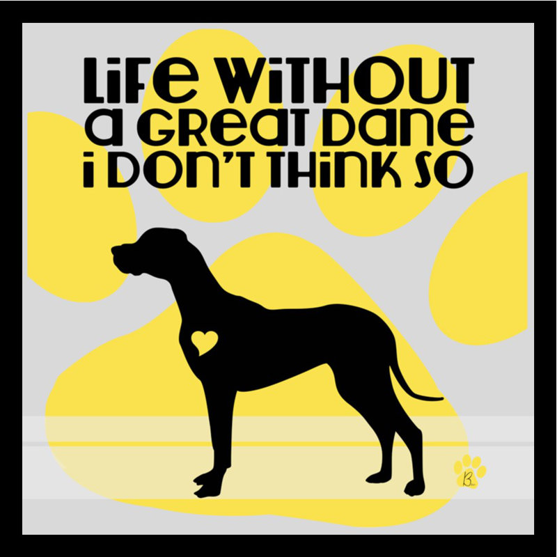 «Life Sans a Great Dane» par Brandi Fitzgerald, impression encadrée, H 18" x l 18" x P 1"