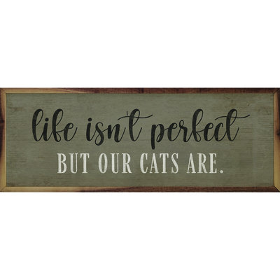 Life Is Not Perfect Cats Are