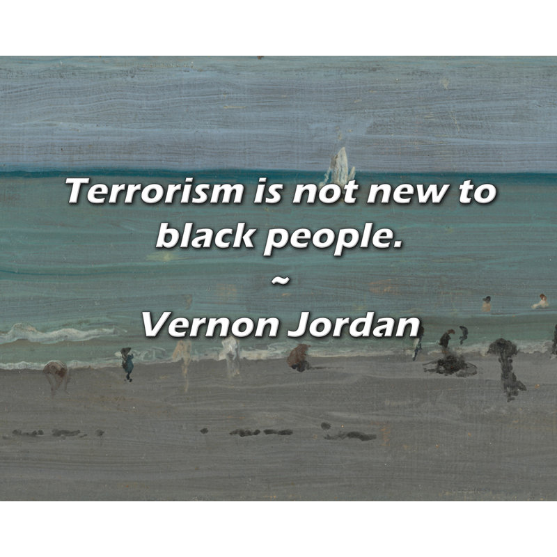 Vernon Jordan Quote: Terrorism is not new to black people.