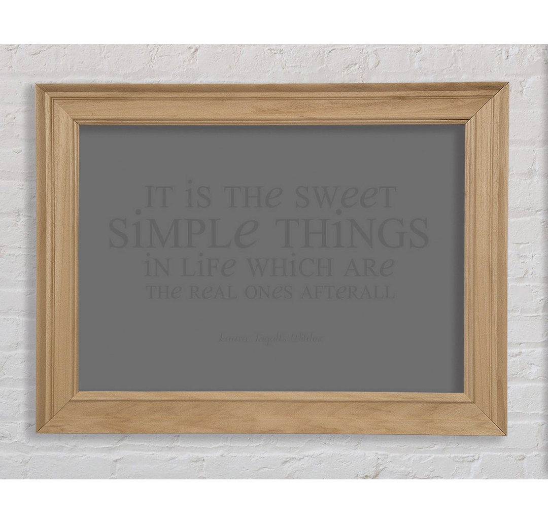 Royersford Motivational Quote Laura Wilder It Is The Sweet Simple Things Grey Framed Print Wall Art