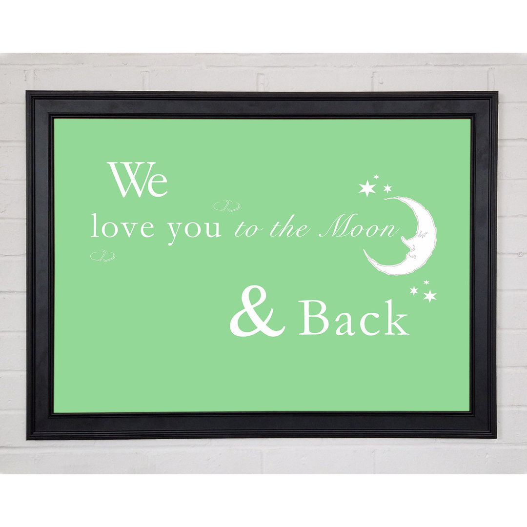 Kinderzimmer Zitat We Love You To The Moon And Back 2 Grün Gerahmter Druck 10545