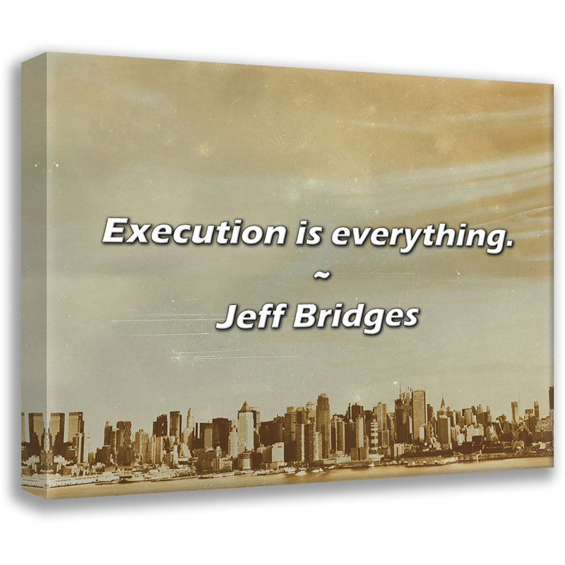 Citation de Jeff Bridges: «L'exécute est tout»., H 20 po x l 24 po