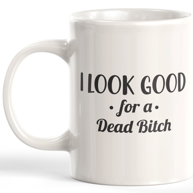 «I Look Good For a Dead Bitch», tasse à café, 11 oz, Plastique