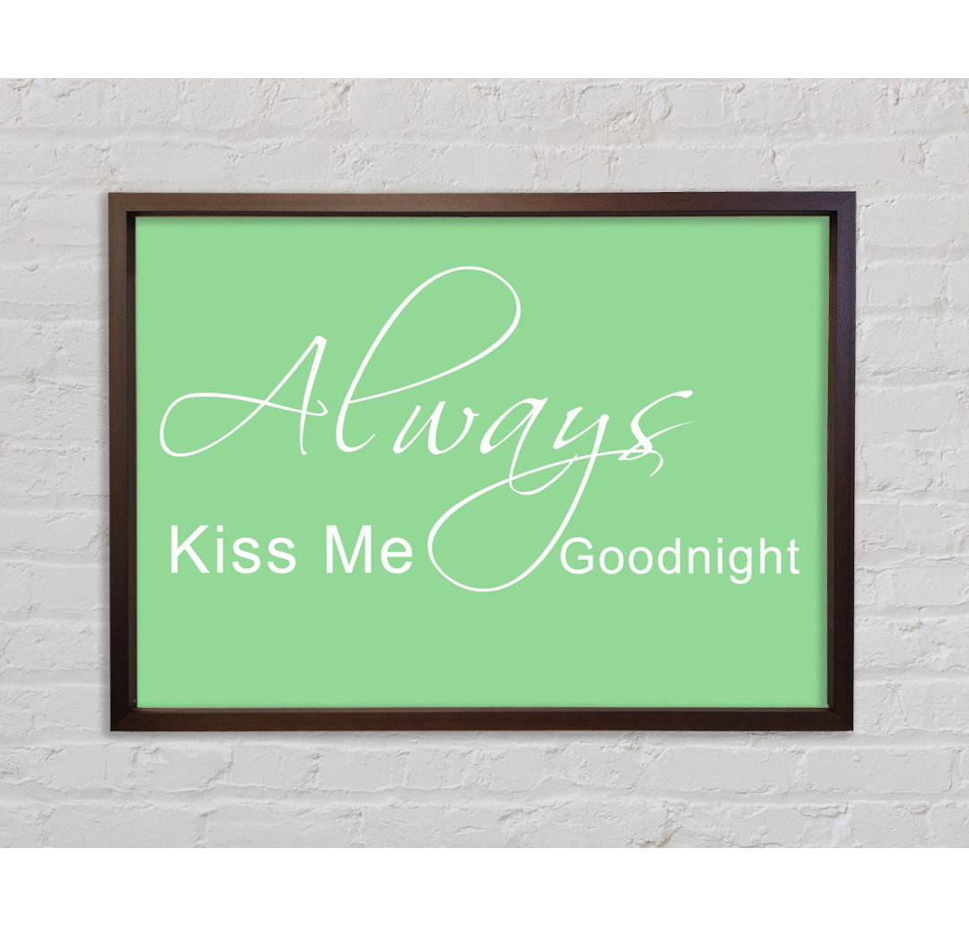 Love Quote Always Kiss Me Goodnight 2 Green - Single Picture Frame Typography on Canvas