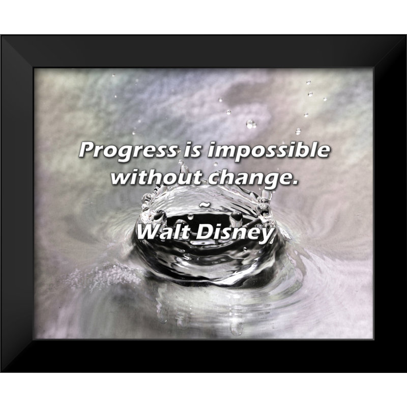 Walt Quote: Progress is impossible without change.