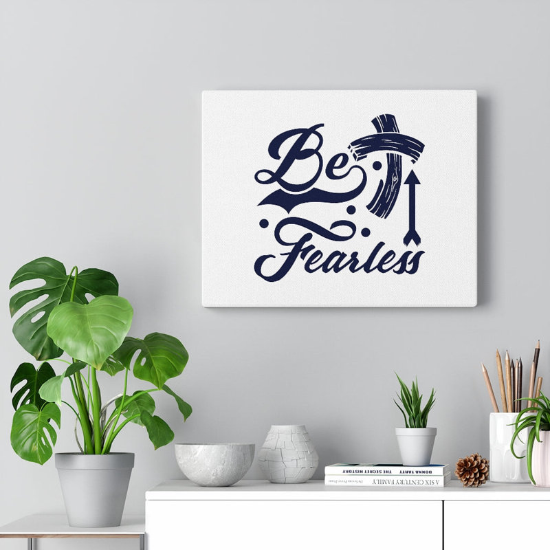 Be Fearless - Wrapped Canvas Print, 61cm H x 76cm W