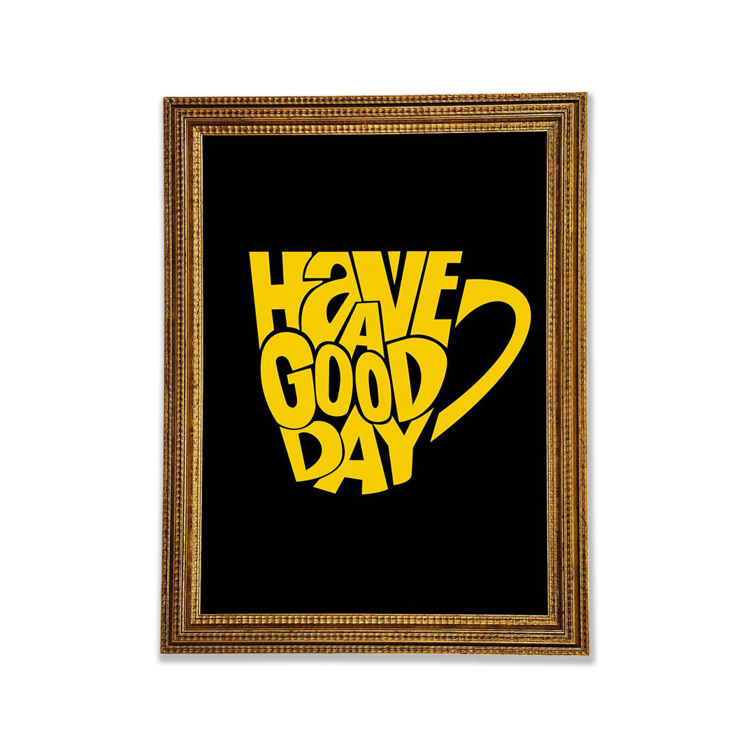 Have A Good Day 1 - Einzelne Bilderrahmen Kunstdrucke