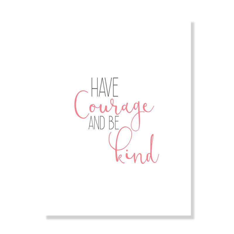 Impression sur papier roulée «Have Courage 1», H 16 po x l 12 po x P 1 po