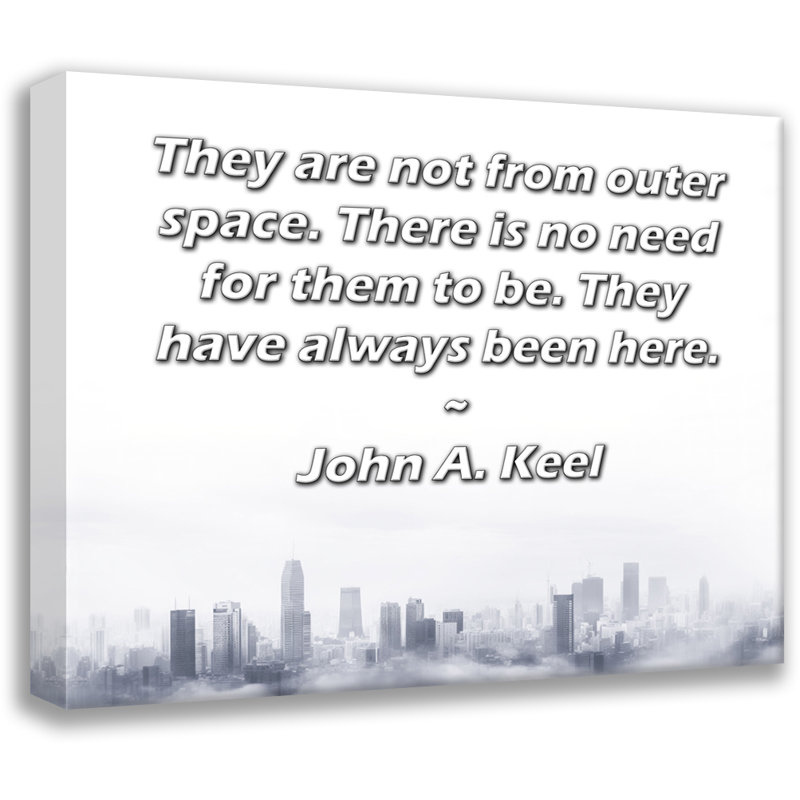 ArtsyQuotes Gallery Wrapped Canvas By John A. Keel: "They are not from outer space. There is no need for them to be. They have always been here."