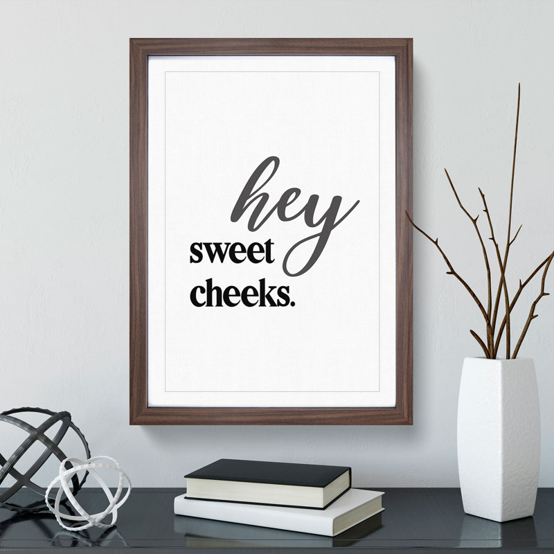 Hey Sweet Cheeks V2 - Picture Frame Typography, Walnut Framed, 65cm H x 48cm W x 2cm D