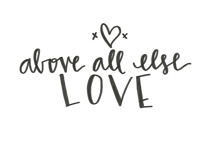 " Above All Else Love ", 8" H x 12" W  