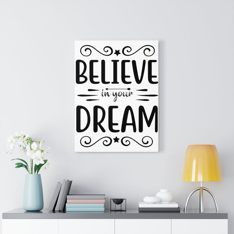 Believe In Your Dream - Wrapped Canvas Print