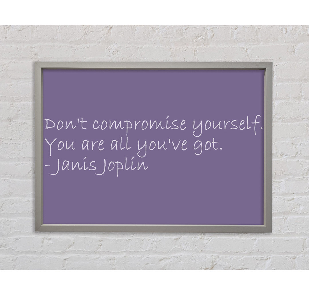 Janis Joplin Dont Compromise Yourself Flieder - Druck