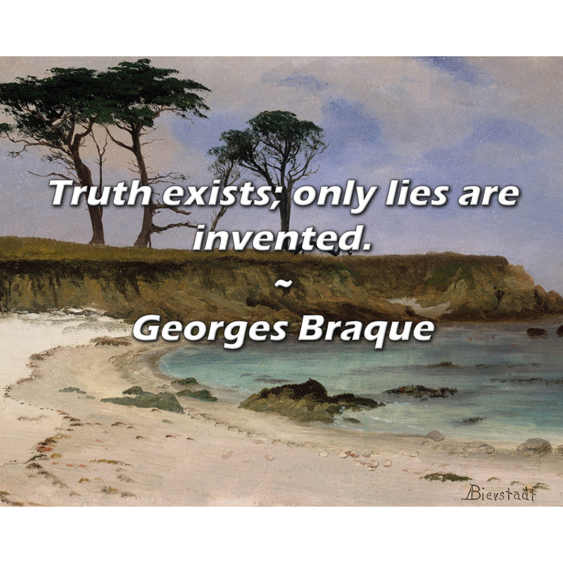 Citation de George Braque: «Truth existe; seuls les mensonges sont inventés., H 15 po x l 18 po