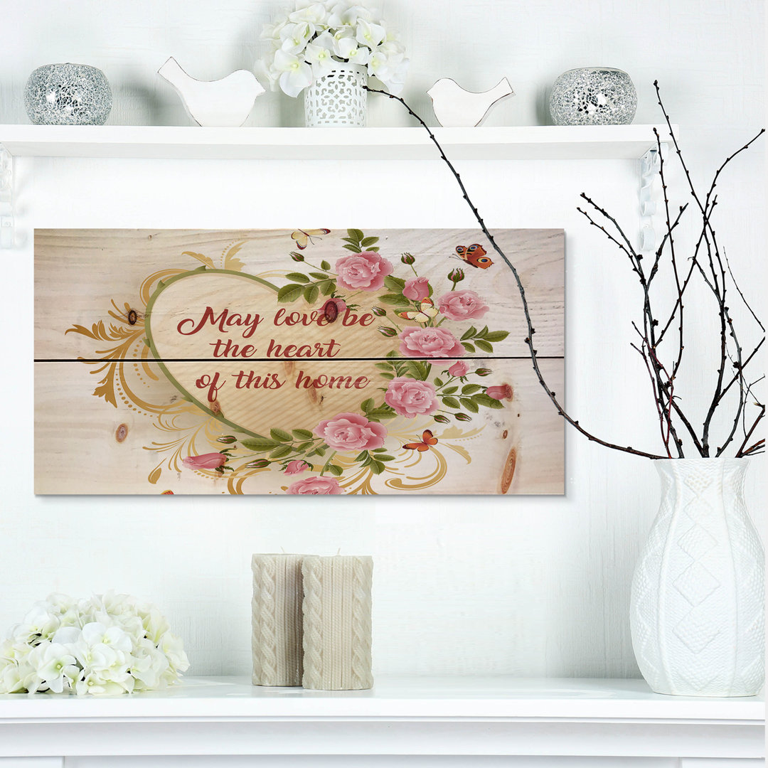 'May Love Be the Heart of This Home. Butterfly and Roses' Textual Art on Wood East Urban Home 