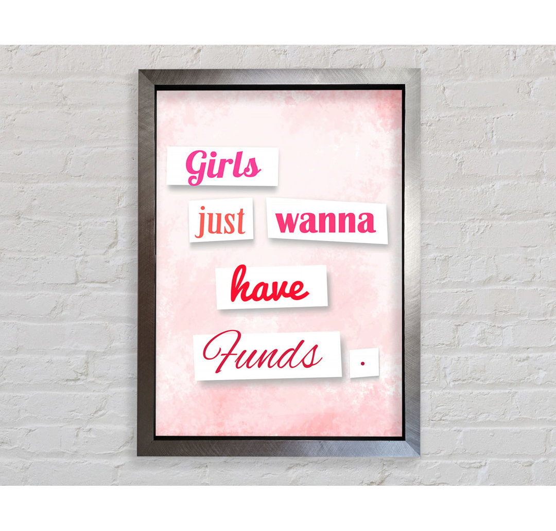 Girls Just Wanna Have Funds - Einzelne Bilderrahmen Kunstdrucke