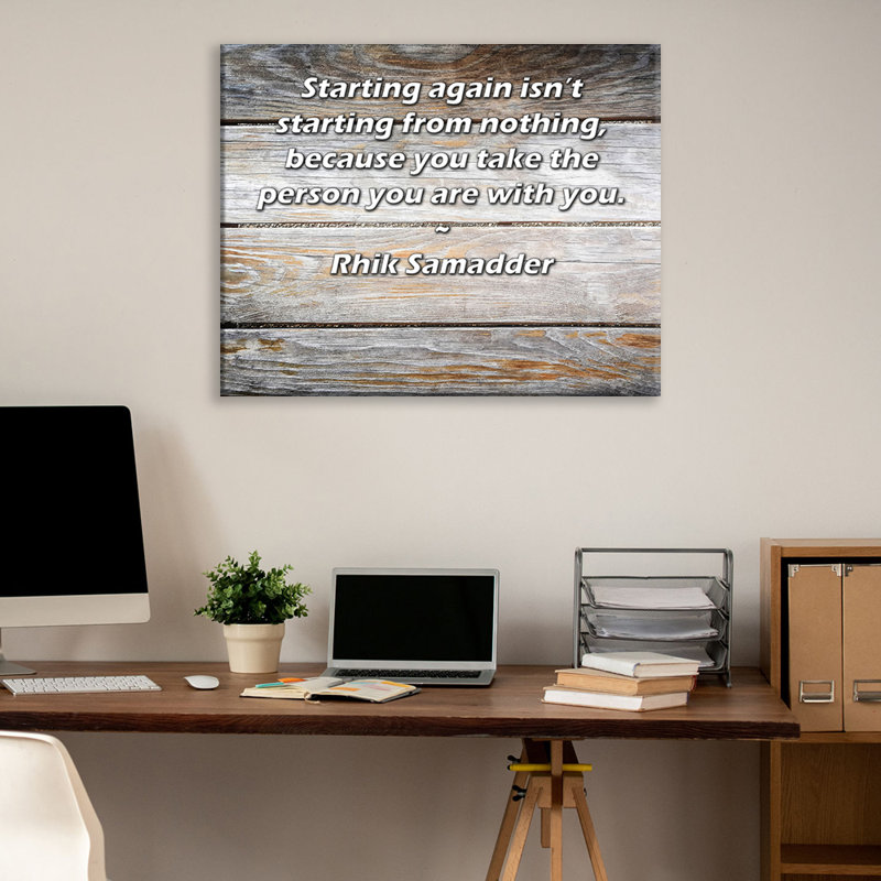 Toile tendue de la galerie ArtsyQuotes par Rhik Samadder: «Recommencer n'est pas partir de rien, car vous prenez la personne que vous êtes avec vous.